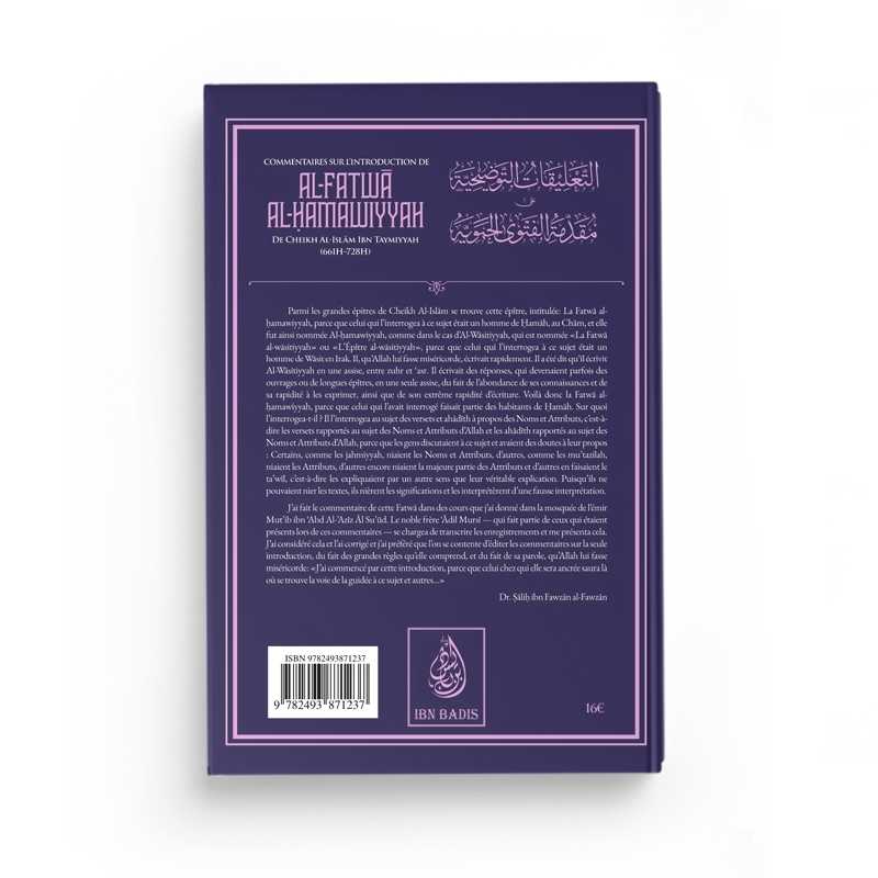 Commentaires sur l'introduction de Al-Fatwâ Al-Hamawiyyah d'Ibn Taymiyyah - Dr. Sâlih Ibn Fawzân Al-Fawzân - Editions Ibn Badis Ibn Badis Livre > Islam > Tawhid / Aqidah (Croyance) 9782493871237 Librairie Musulmane Al-imen