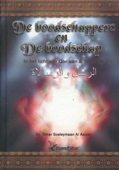 De boodschappers en de boodschap Uitgeverij Noer Boeken > Islam 5430000158824 Librairie Musulmane Al-imen