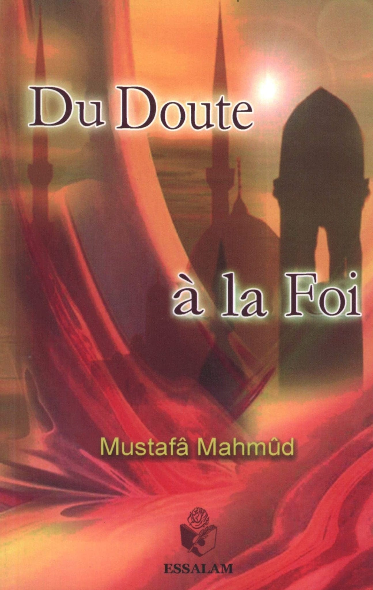 Du doute à la foi - Moustafa Mahmoud - Essalam Essalam Livres > Islam > Introduction ou Nouveau Converti 9782910941253 Librairie Musulmane Al-imen