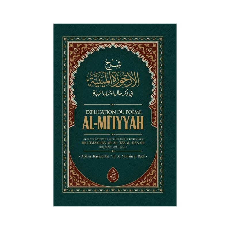 Explication Du Poème Al-MI'Iyyah (Poème sur la biographie Prophétique), de Ibn Abi Al-Izz, par Abd Razzāq al-Badr Ibn Badis Livre > Islam > Tawhid / Aqidah (Croyance) 9791091925808 Librairie Musulmane Al-imen
