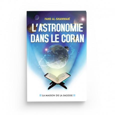 L'astronomie dans le Coran - Fahd AL-shammarî - éditions maison de la Sagesse Al-Hadîth Livre sur le Coran Tafsir 9782762110159 Librairie Musulmane Al-imen