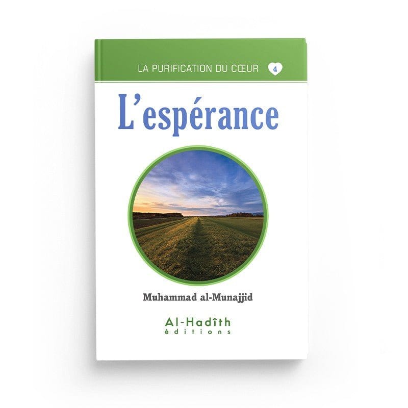 L'espérance - Muhammad al-Munajjid (collection munajjid) éditions Al-Hadîth Al-Hadîth Livre > Islam > Foi et Spiritualité 9782875450623 Librairie Musulmane Al-imen