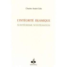 L'intégrité islamique ni intégrisme, ni intégration Al Bouraq Livres > Islam > Introduction ou Nouveau Converti 9782841612420 Librairie Musulmane Al-imen