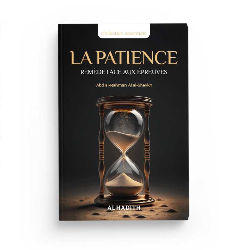 La Patience : Remède Face Aux Epreuves - 'Abd al-Rahmân Al al-Shaykh Al-Hadîth Livre > Islam > Foi et Spiritualité 9782875453334 Librairie Musulmane Al-imen