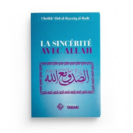 La sincérité avec Allah - Abd al-Razzaq al-Badr Tabari Livre > Islam > Foi et Spiritualité 9782931230206 Librairie Musulmane Al-imen