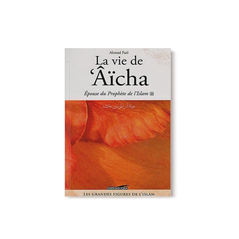 La vie de Aicha épouse du Prophète de l'islam Iqra Livre Islam Femme 9782911509124 Librairie Musulmane Al-imen