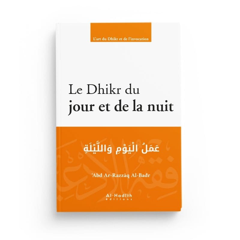 Le Dhikr Du Jour Et De La Nuit Al-Hadîth Livres > Islam > Invocations (Dou'as) 9782875452436 Librairie Musulmane Al-imen