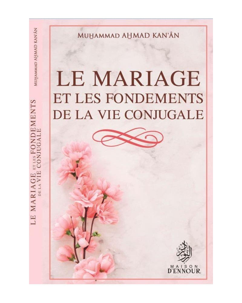 Le mariage et les fondements de la vie conjugale Maison d'Ennour Livre Islam Mariage 9782910891374 Librairie Musulmane Al-imen