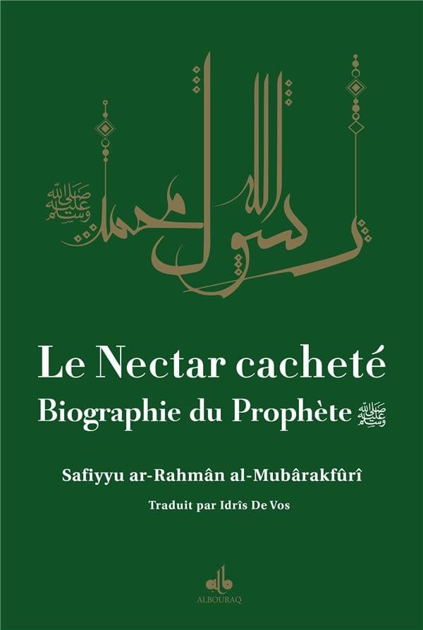 Le Nectar Cacheté : Biographie du prophète par Safiyyu Ar-Rahman Al-Mubarakfuri Al Bouraq Livre > Islam Vert 9791022510813 Librairie Musulmane Al-imen