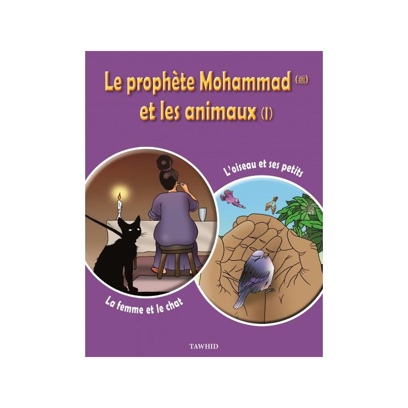 Le prophète Mohammad (SWS) et les animaux (1) : La femme et le chat, L'oiseau et ses petits - Edition Tawhid Tawhid Livre Islam Enfant 9782848622965 Librairie Musulmane Al-imen