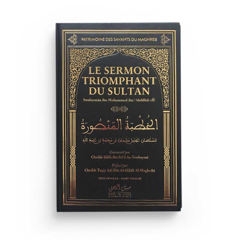 Le sermon triomphant du Sultan - Soulayman Ibn Mohammed Ibn 'Abdallah Sabil Al Haqq Livre > Islam > Histoire du monde arabo-musulman 9782931070291 Librairie Musulmane Al-imen