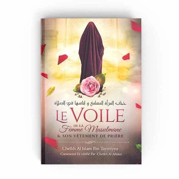 LE VOILE DE LA FEMME MUSULMANE & SON VÊTEMENT DE PRIÈRE - IBN TAYMIYYA - EDITIONS IBN BADIS Ibn Badis Livre Islam Femme 9791091925365 Librairie Musulmane Al-imen