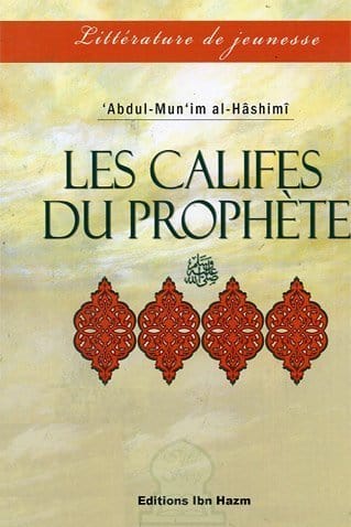 Les califes du Prophète - خلفاء الرسول Ibn Hazm Livre > Islam > Prophètes et Compagnons 9789953817439 Librairie Musulmane Al-imen