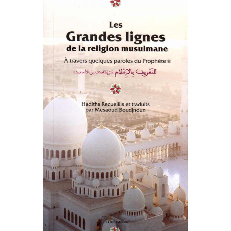 Les grandes lignes de la religion musulmane (À travers quelques paroles du Prophète) Iqra Livre > Islam > Fiqh (Droit et Jurisprudence) 9782373790078 Librairie Musulmane Al-imen