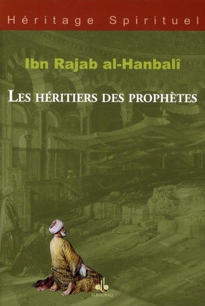 Les héritiers des prophètes par Ibn Rajab Al-Hanbali Al Bouraq Livre > Islam > Foi et Spiritualité 9782841613830 Librairie Musulmane Al-imen