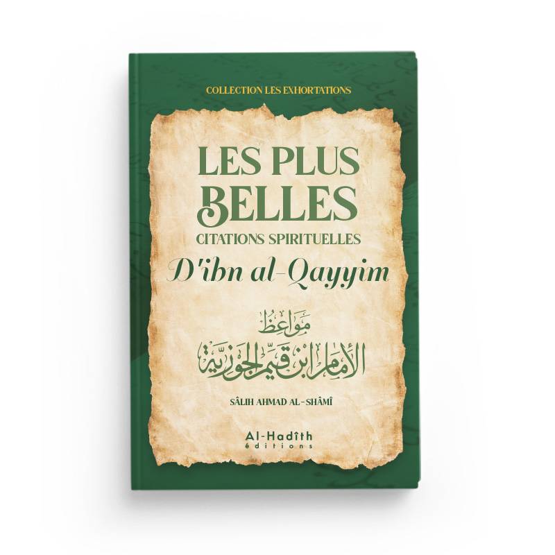 Les plus belles citations spirituelles d'Ibn Al-Qayyim Al-Hadîth Livre > Islam > Foi et Spiritualité 9782875452290 Librairie Musulmane Al-imen