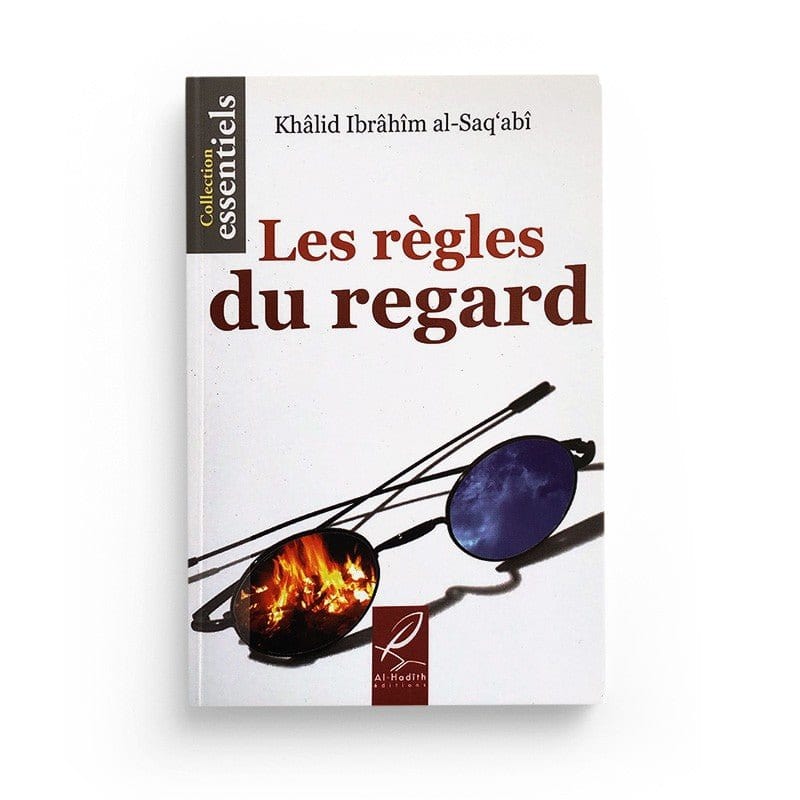 Les règles du regard - khâlid Ibrâhîm al-Saq'abî - éditions al-hadith Al-Hadîth Livre > Islam > Fiqh (Droit et Jurisprudence) 9782930395746 Librairie Musulmane Al-imen