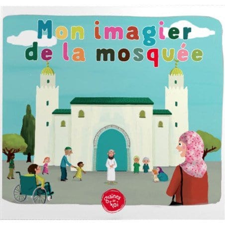 Mon imagier de la mosquée (À partir de 5ans) - Graines de foi Graines de Foi Livre Islam Enfant Cartonné 9782490020805 Librairie Musulmane Al-imen