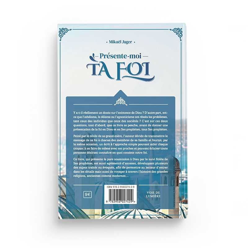 Présente-moi ta foi de Mikael Jager Sana Livres > Islam > Introduction ou Nouveau Converti 9782956027409 Librairie Musulmane Al-imen