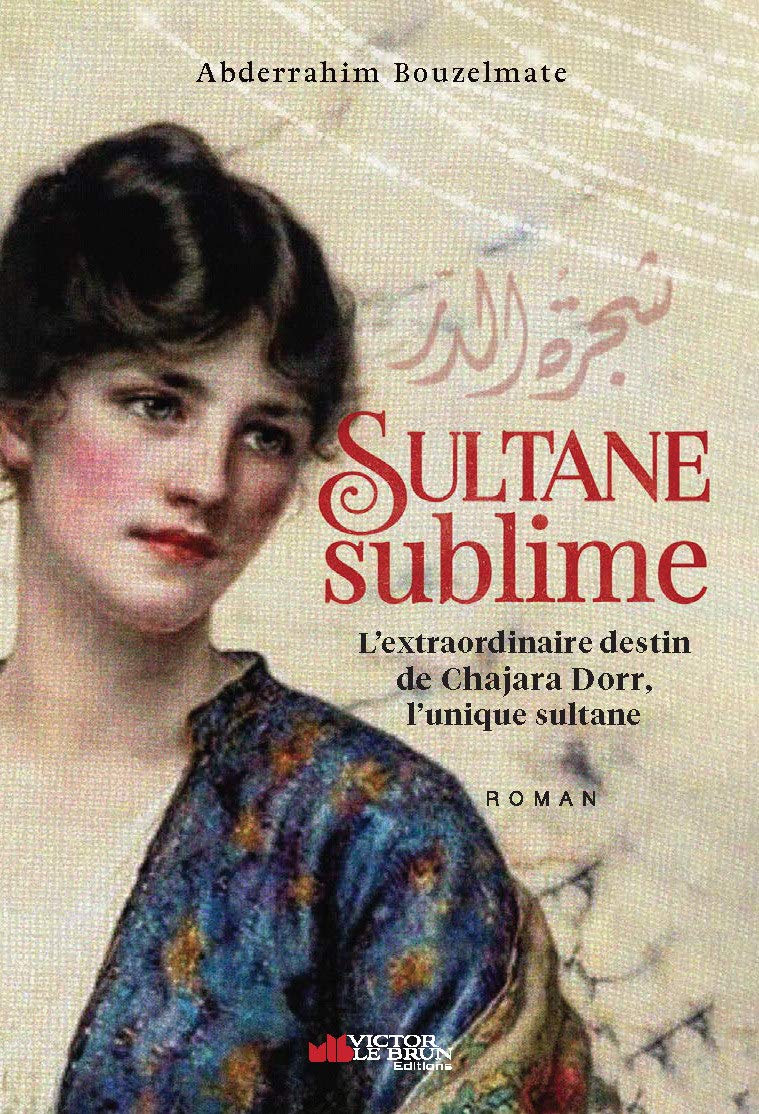 Sultane sublime : L'extraordinaire destin de Chajara Dorr Al-imen Livre > Islam 9791096394388 Librairie Musulmane Al-imen