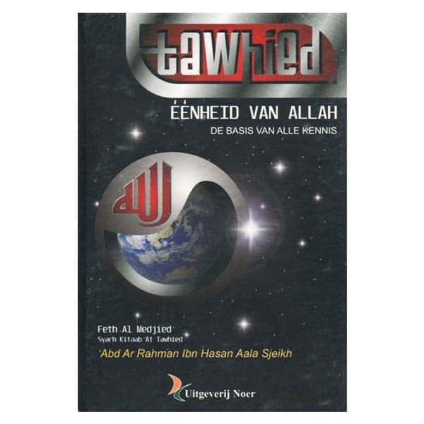 Tawhied | l'unité d'Allah, la base de toute connaissance Nederlands Boeken > Islam 1111111111184 Librairie Musulmane Al-imen