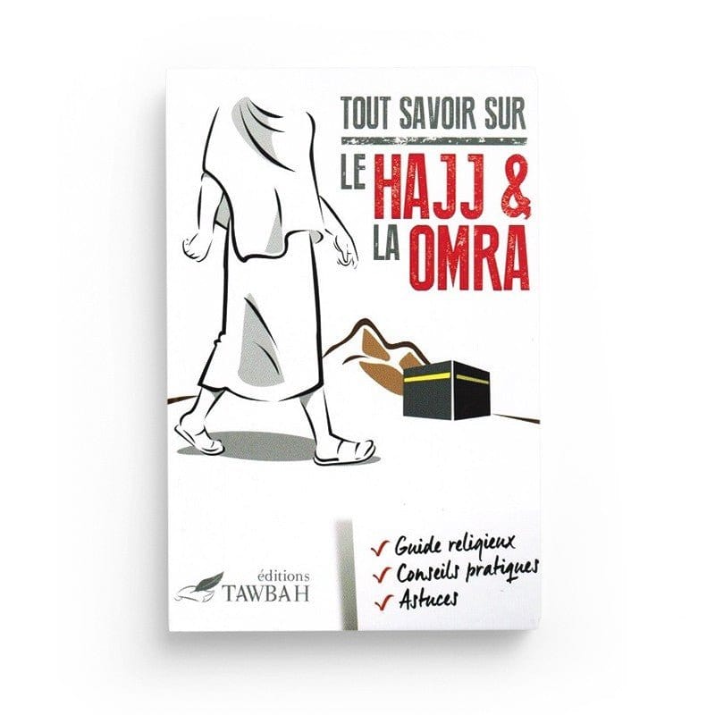Tout savoir sur le Hajj et la Omra : Guide religieux, conseils et astuces pratiques Tawbah Livre Islam Hajj et Omra/Umra (Pèlerinage) 9782916457338 Librairie Musulmane Al-imen