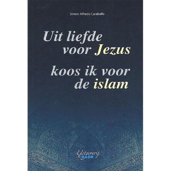 Uit liefde voor Jezus koos ik voor de islam Badr Boeken > Islam 9782875280282 Librairie Musulmane Al-imen
