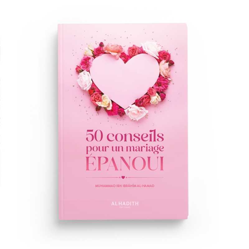 50 conseils pour un mariage épanoui de Muhammad Ibn Ibrâhîm al-Hamad Al-Hadîth Livre > Islam 9782875453525 Librairie Musulmane Al-imen