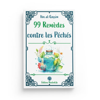 99 Remèdes contre les Péchés - Ibn al - Qayyim - Editions Muslim Life Al - imen