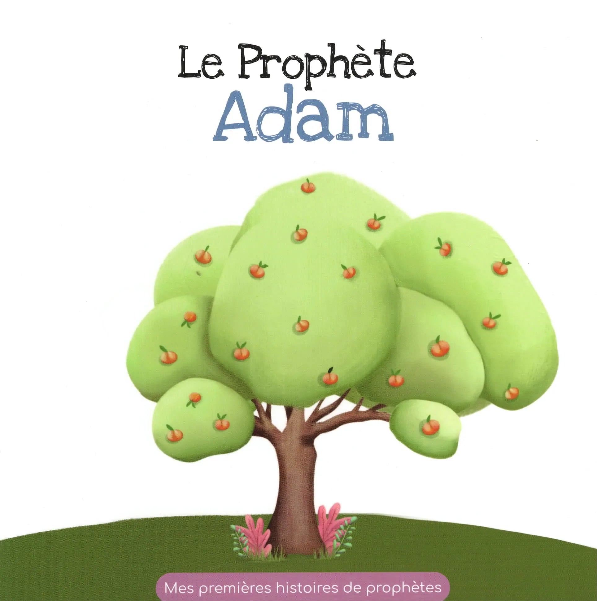 Le Prophère Adam - Mes Premières Histoires de Prophètes