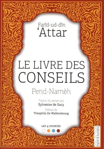 Le livre des conseils : Pend-Namèh de Farîd-ud-dîn Attar