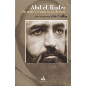 Abd el - Kader : un spirituel dans la modernité - Livres par édition par Al Bouraq disponible chez Al - imen