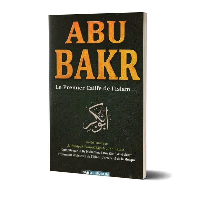 Abu Bakr le premier calife de l'islam Dar Al-Muslim Livre > Islam > Prophètes et Compagnons 9782356353986 Librairie Musulmane Al-imen