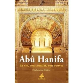 Abû Hanifa : Sa vie, son combat, son oeuvre Al Bouraq Livre > Islam > Biographie 9782841619856 Librairie Musulmane Al-imen