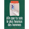 Afin que tu sois le plus heureux des hommes - حتى تكون اسعد الناس - Livres par édition par Ibn Hazm disponible chez Al - imen