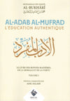 Al - Adab Al - Mufrad – L’éducation authentique écrit par Al - Bukhari Al - imen