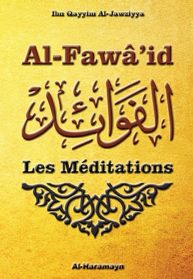 Al-Fawâ'id - Les Méditations d'Ibn Al-Qayyim Al-Jawziyya - الفوائد Al-Haramayn Livre > Islam 9782371870352 Librairie Musulmane Al-imen