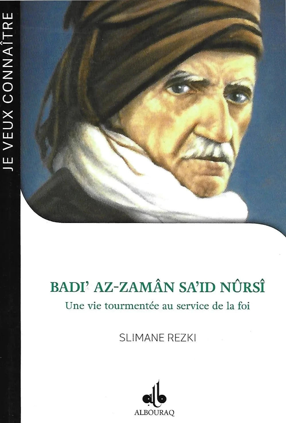 Badi’ Az-zamân Sa’id Nûrsî – Une vie tourmentée au service de la foi de Slimane Rezki Al Bouraq Livre > Islam 9791022502696 Librairie Musulmane Al-imen