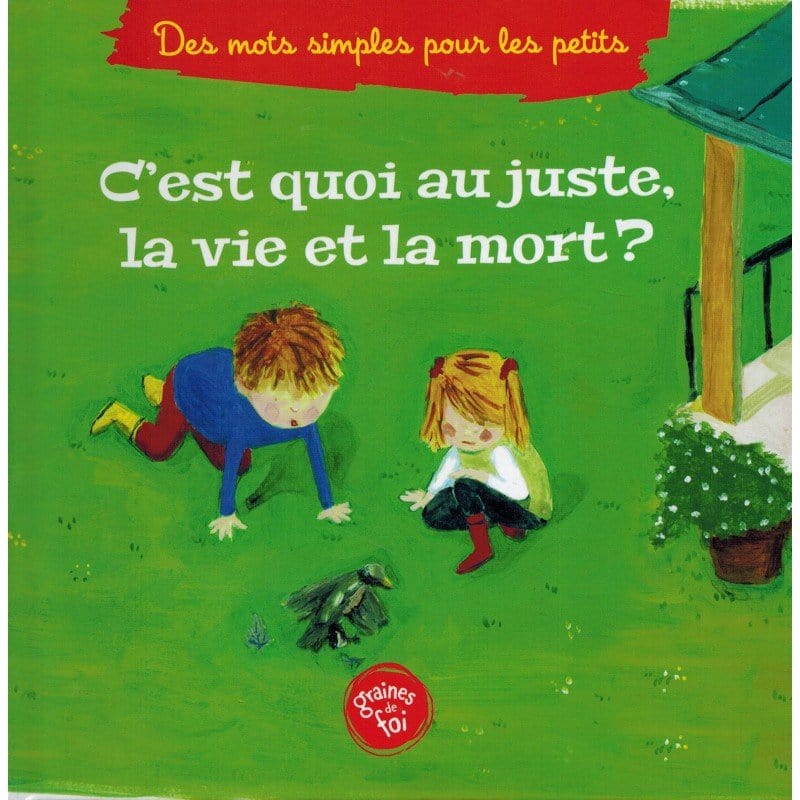 C'est quoi au juste la vie et la mort ? Graines de Foi Livre Islam Enfant 9782931070185 Librairie Musulmane Al-imen