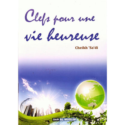 Clefs pour une vie heureuse - cheikh 'Abd Ar - Rahman As - sa'di Al - imen