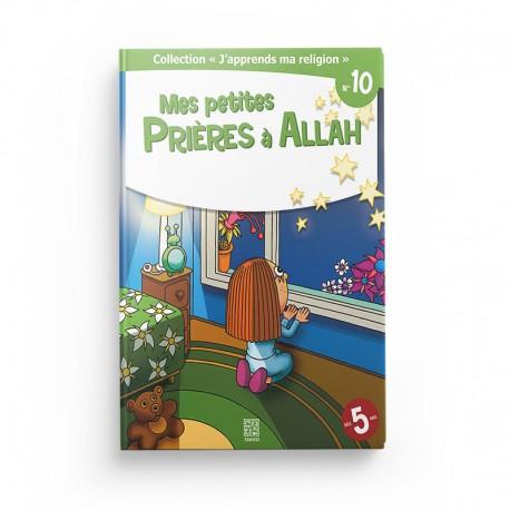 Collection "J'apprends ma religion" Mes petites prières à Allah (Tome 10) - Editions Tawhid Tawhid Livre Islam Enfant 9782848622224 Librairie Musulmane Al-imen