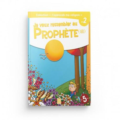 Collection "J'apprends ma religion" Je veux ressembler au Prophète (Tome 2) - Editions Tawhid Al - imen