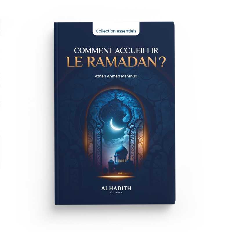 Comment accueillir le ramadan ? par Azharî Ahmad Mahmûd - Livres par édition par Al - Hadîth disponible chez Al - imen