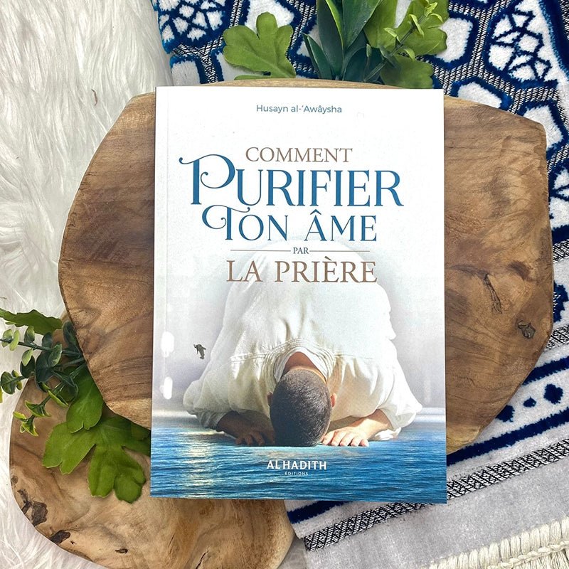 Comment purifier ton âme par la prière par Husayn al - ‘Awâysha Al - imen