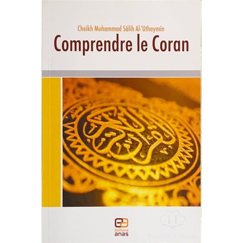 Comprendre le Coran de Cheikh Muhammad Salih Al Uthaymin Anas Livre sur le Coran Tafsir 9782913069077 Librairie Musulmane Al-imen