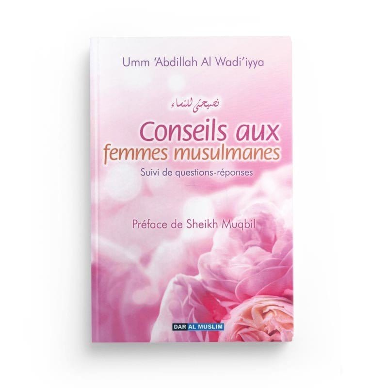 Conseils aux Femmes Musulmanes (Nasihati linnisa) - Suivi de Questions-Réponses Dar Al-Muslim Livre Islam Femme 9782356353863 Librairie Musulmane Al-imen