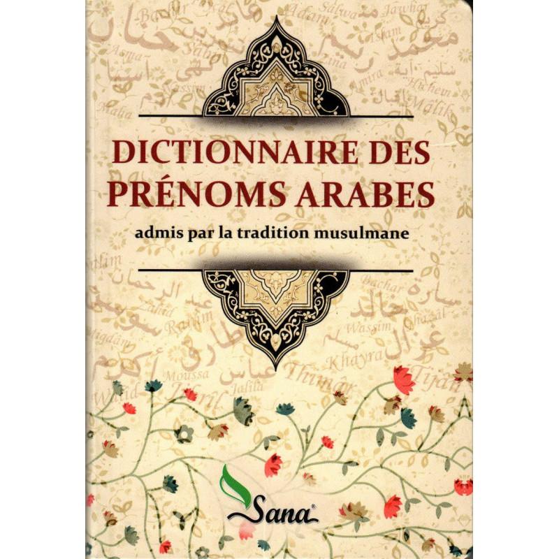 Dictionnaire des prénoms arabes admis par la tradition musulmane, Éditions Sana Sana Livre Islam Mariage 9782356330505 Librairie Musulmane Al-imen
