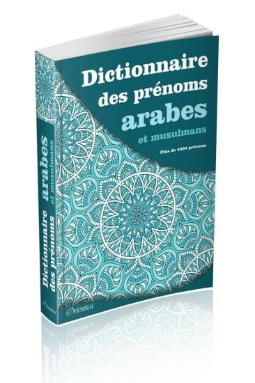 Dictionnaire des prénoms arabes et musulmans (Plus de 4000 prénoms) Orientica Livre Islam Mariage 9782356351401 Librairie Musulmane Al-imen