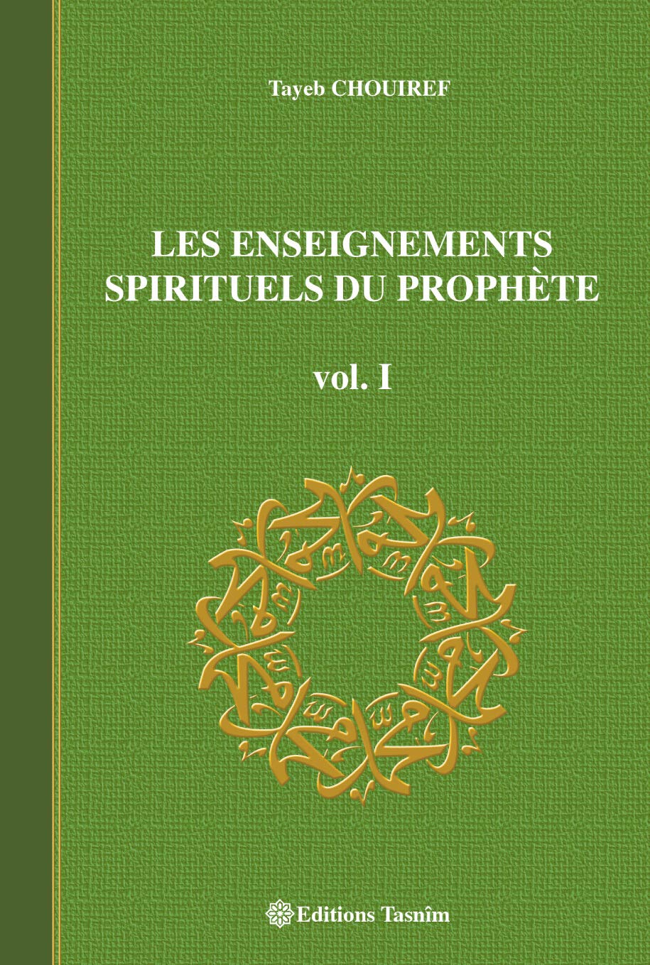 Enseignements Spirituels du Prophète, vol. I - Livres par édition par Tasnîm disponible chez Al - imen