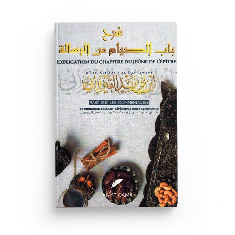 Explication du chapitre sur le jeûne de l'épitre d'Ibn Abi Zayd Al Qayrawâni Sana Livre > Islam > Ramadan 9782956187059 Librairie Musulmane Al-imen